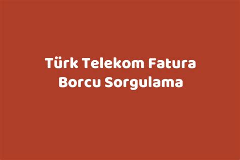 Telekom borcu sorgulama